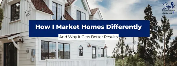 How I Market Homes Differently - And Why It Gets Better Results,Gayle Montisano Dacumos