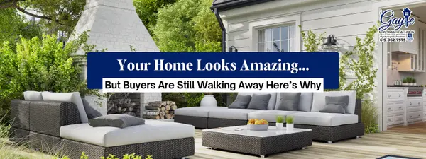 Your Home Looks Amazing... But Buyers Are Still Walking Away Here’s Why,Gayle Montisano Dacumos