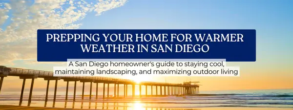 feature image of Prepping Your Home for Warmer Weather in San Diego