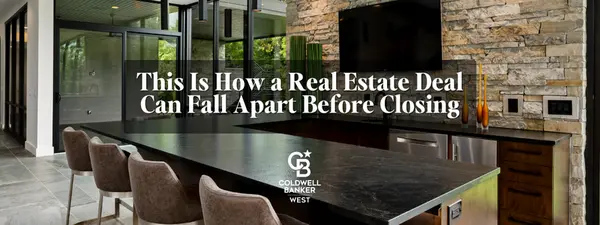 This Is How a Real Estate Deal Can Fall Apart Before Closing