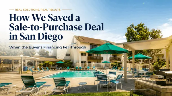 feature image of How We Saved a Sale-to-Purchase Deal in San Diego When the Buyer's Financing Fell Through