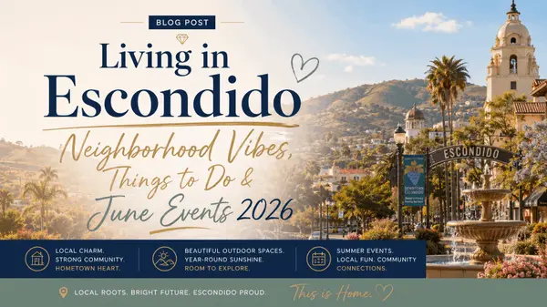 Living in Escondido — Neighborhood Vibes, Things to Do & June Events 2026