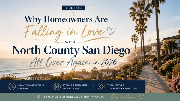 feature image of Why Homeowners Are Falling in Love with North County San Diego All Over Again in 2026