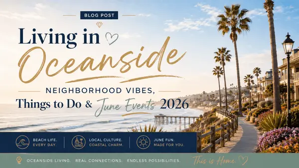 feature image of Living in Oceanside — Neighborhood Vibes, Things to Do &amp; June Events 2026