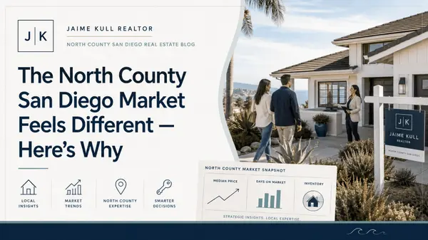 The North County San Diego Real Estate Market Feels Different — Here's Why,Jaime Kull