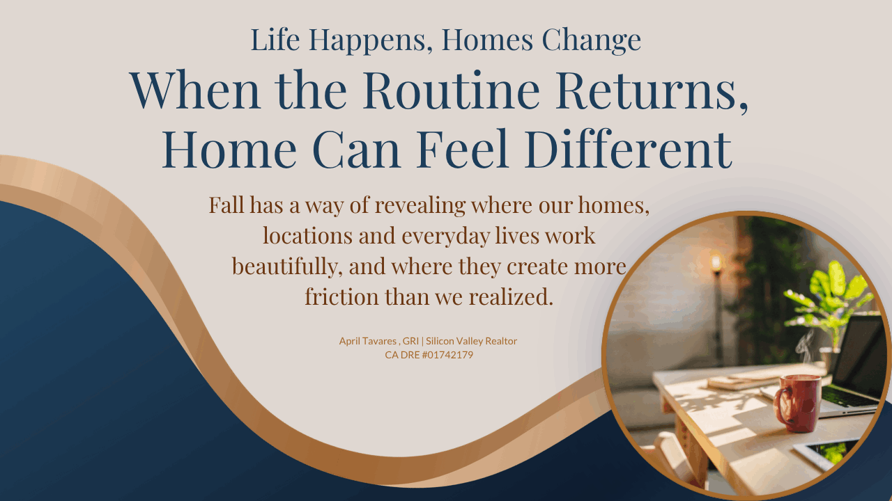 Life Happens, Homes Change When the Routine Returns, Home Can Feel Different
