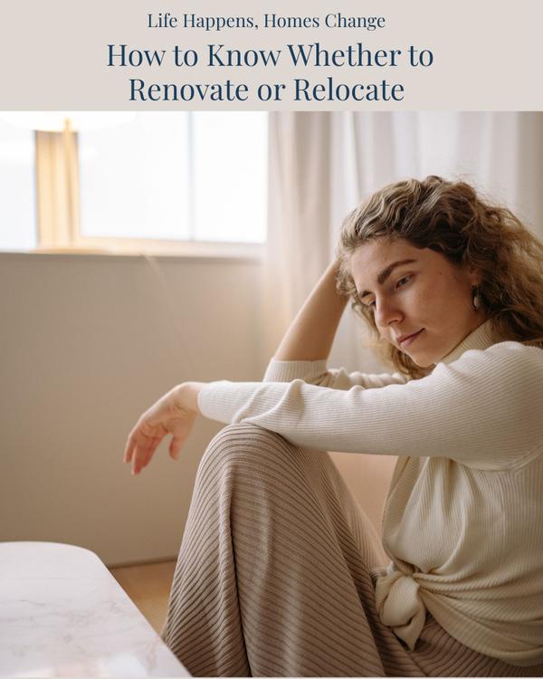 feature image of Life Happens, Homes Change: How to Know Whether to Renovate or Relocate