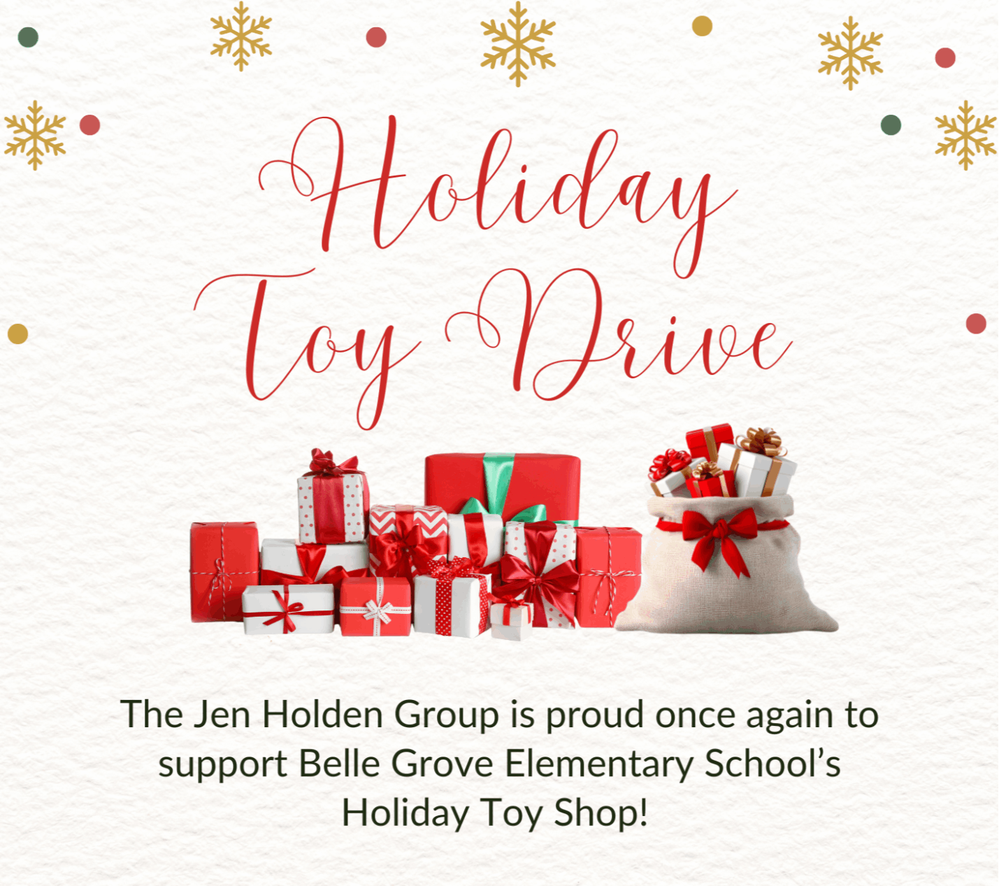 Holiday Toy Drive flyer with a cream textured background decorated with small gold snowflakes and colorful dots. At the top, large red script reads “Holiday Toy Drive.” In the center is a row of red and white wrapped gifts and a burlap sack filled with presents. Below, green text says that The Jen Holden Group is proud to support Belle Grove Elementary School’s Holiday Toy Shop and invites guests to bring a toy to the group’s holiday happy hour so every child feels the magic of the holidays. At the bottom, a small red bow sits beside the words “happy holidays Anne, Jen, Megan, Jane, Kristina and Monique” with the Compass logo.