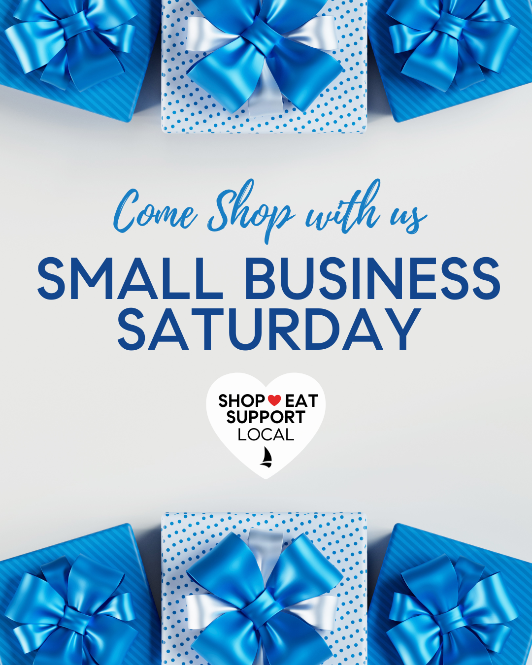 Small Business Saturday promotional graphic with blue gift boxes and bows surrounding the message “Come Shop With Us – Small Business Saturday” and a heart logo reading “Shop Eat Support Local,” inviting Severna Park and Anne Arundel County shoppers to support local small businesses during the holiday season.