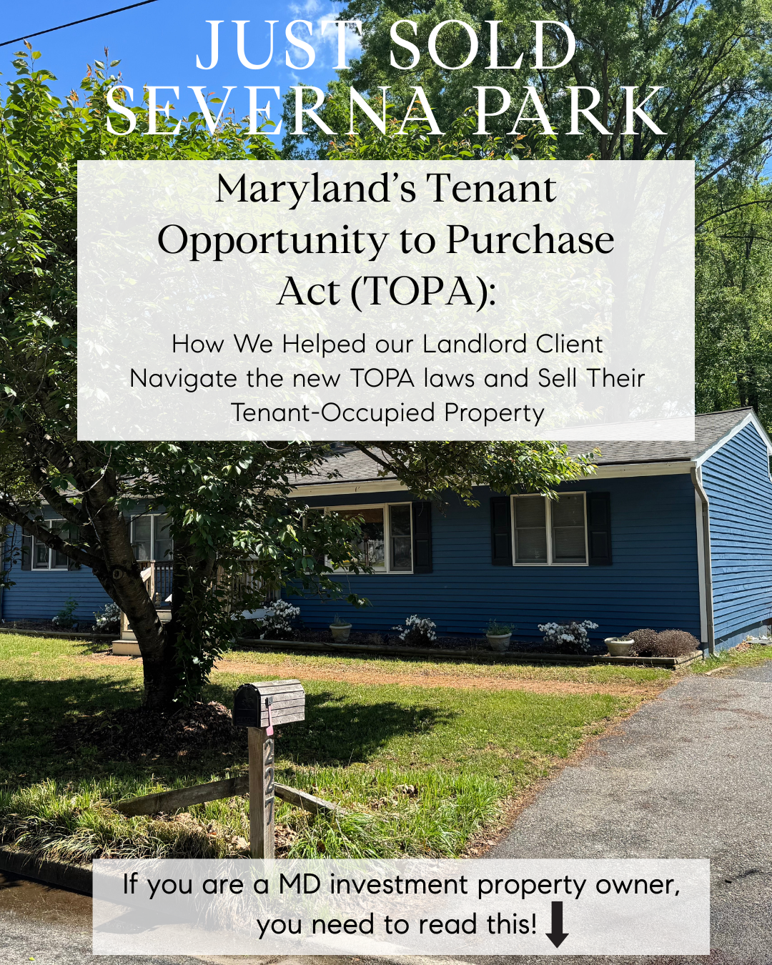 Just Sold graphic featuring a blue home in Severna Park, Maryland with overlay text about helping a landlord client navigate Maryland's new TOPA law to sell a tenant-occupied property