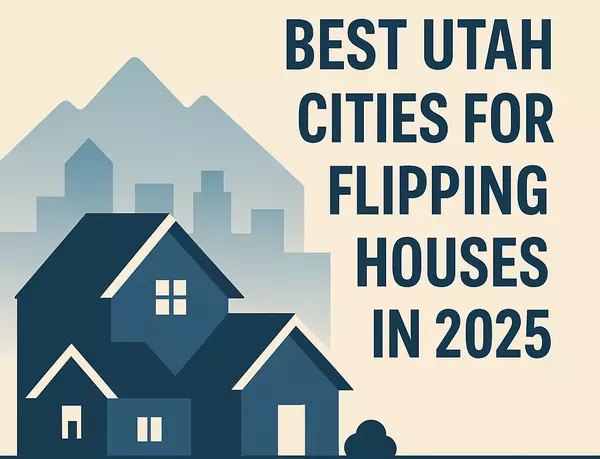 Best Utah Cities for Flipping Houses in 2025