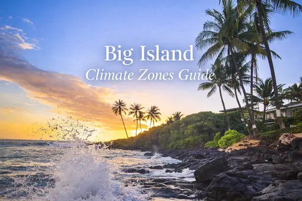 feature image of Big Island Climate Zones: How the World's Most Diverse Island Shapes Where You Live