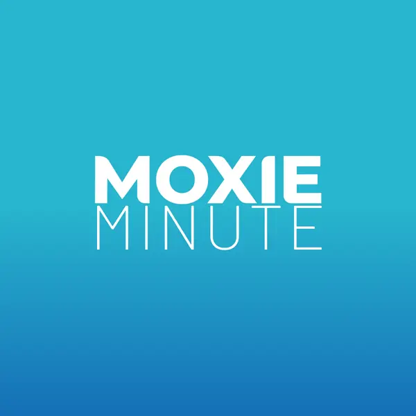 [August 3, 2026] Moxie Minute