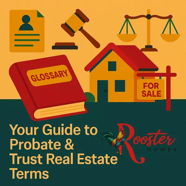 Your Guide to probate and trust real estate terms rooster homes