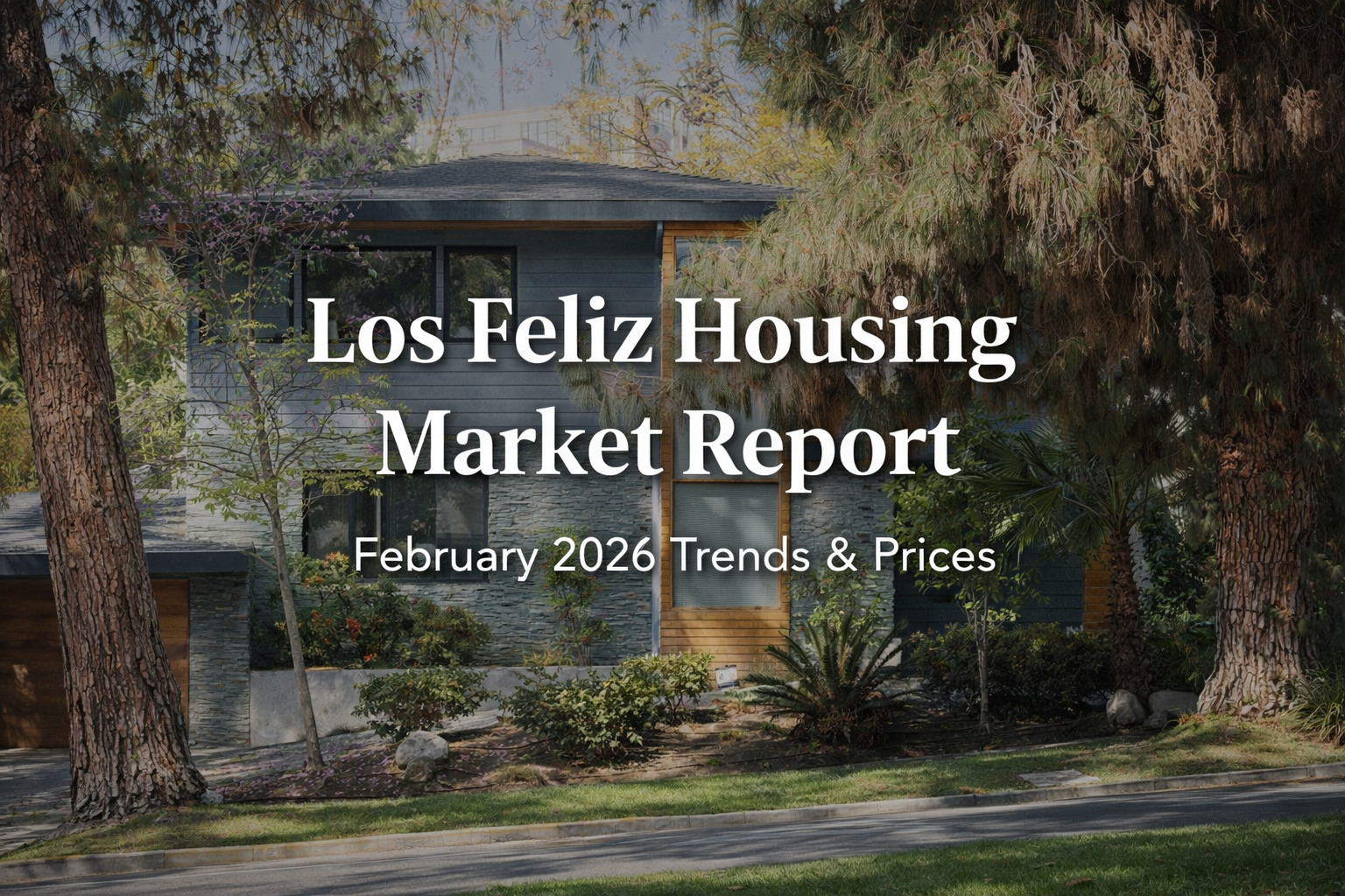 Los Feliz Housing Market February 2026