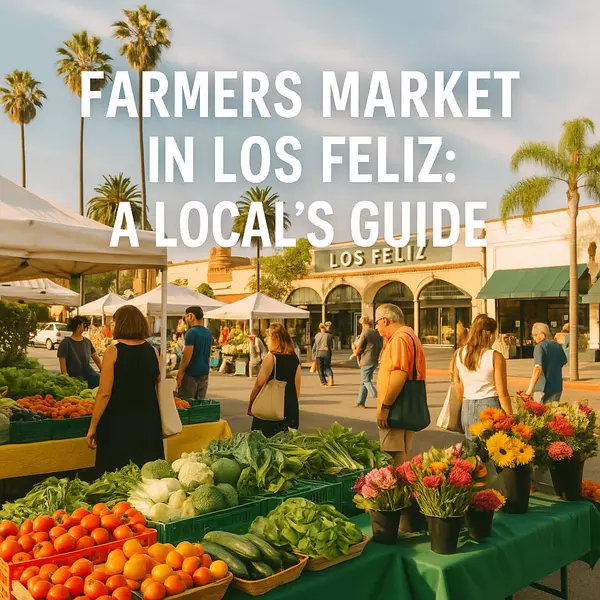 Farmers Market in Los Feliz: A Local’s Guide,Brandon S. Arlington