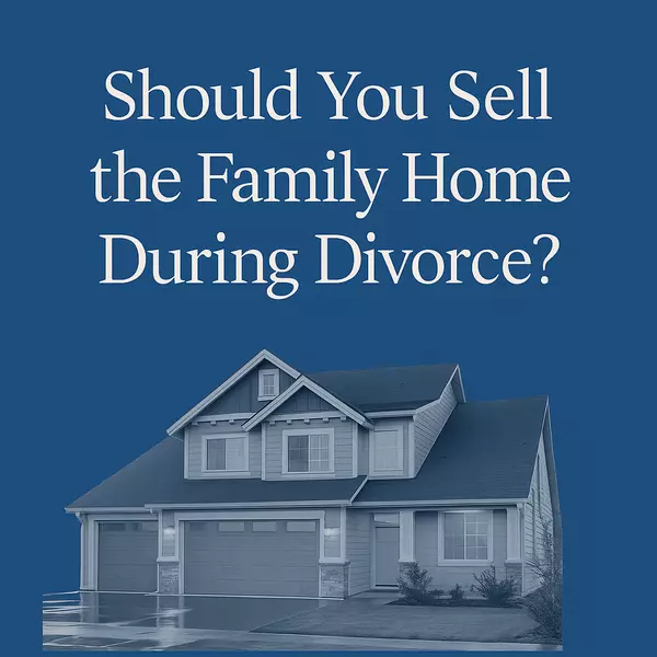 Should You Sell the Family Home During Divorce? A Washington State Guide