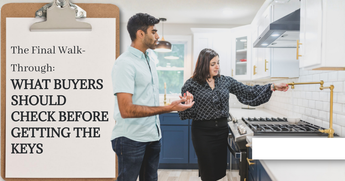 The Final Walk-Through: What Buyers Should Check Before Getting the Keys