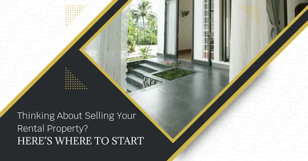 Thinking About Selling Your Rental Property? Here’s Where to Start