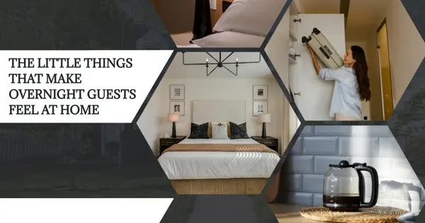 The Little Things That Make Overnight Guests Feel at Home