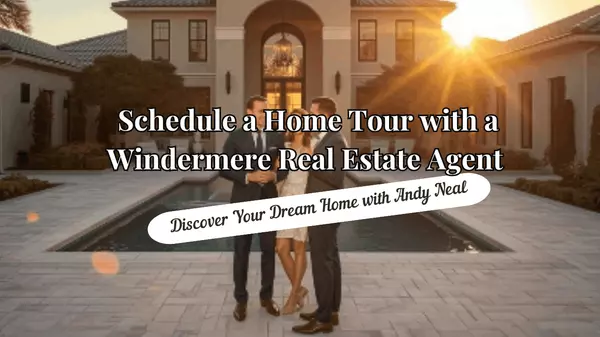 feature image of Schedule a Home Tour with a Windermere Real Estate Agent: Discover Your Dream Home with Andy Neal