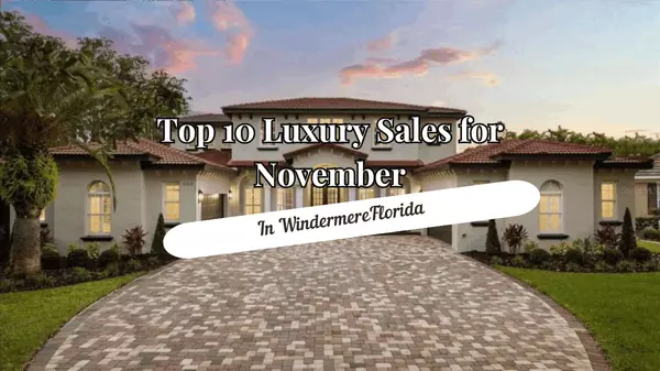feature image of Top 10 Luxury Sales for November 2025 in Windermere FL