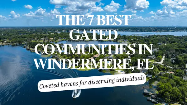 feature image of The Best Gated Communities In Windermere, Florida