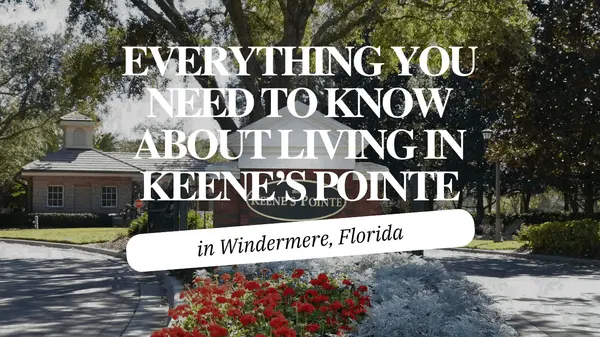 Living in Keene's Pointe, Windermere: Complete Neighborhood Guide,Andy Neal