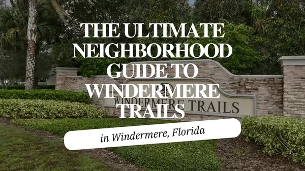 The Ultimate Neighborhood Guide To Windermere Trails, Windermere, FL,Andy Neal