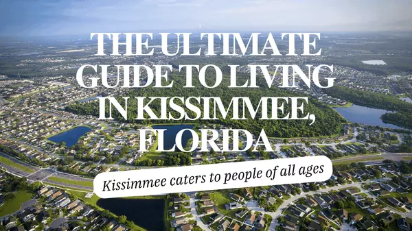 The Ultimate Guide To Living In Kissimmee, Florida,Andy Neal