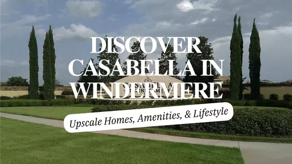 feature image of Discover Casabella in Windermere: Upscale Homes, Amenities, and Lifestyle