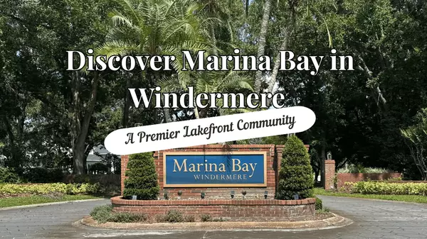 feature image of Discover Marina Bay in Windermere, FL: A Premier Lakefront Community