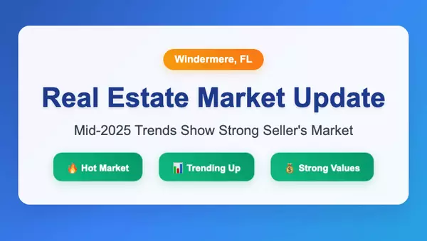 feature image of Windermere FL Real Estate Market Update: Mid-2025 Trends Show Strong Seller&#39;s Market