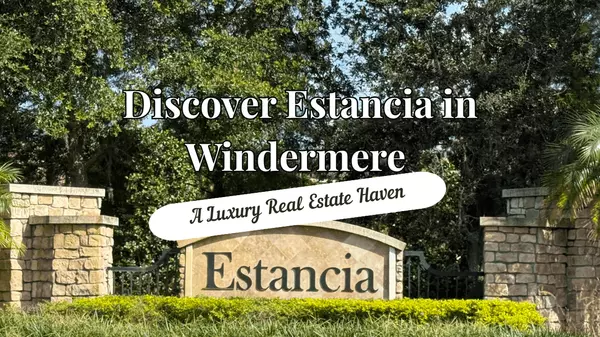 feature image of Discover Premier Living in Estancia, Windermere, FL: Your Guide to Luxury Real Estate
