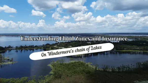 Understanding Flood Zones and Insurance on Windermere’s chain of Lakes,Andy Neal