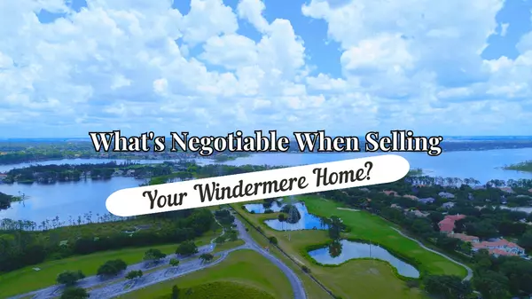 What's Negotiable When Selling Your Windermere Home? ,Andy Neal