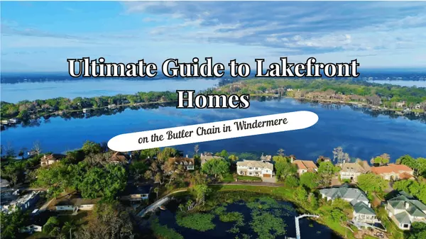 Ultimate Guide to Lakefront Homes on the Butler Chain in Windermere,Andy Neal