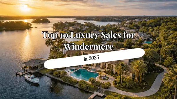 feature image of Top 10 Windermere Florida home sales in 2025
