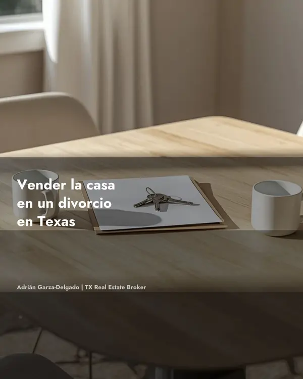 ¿Cómo Vender la Casa en un Divorcio en Texas? (2026)