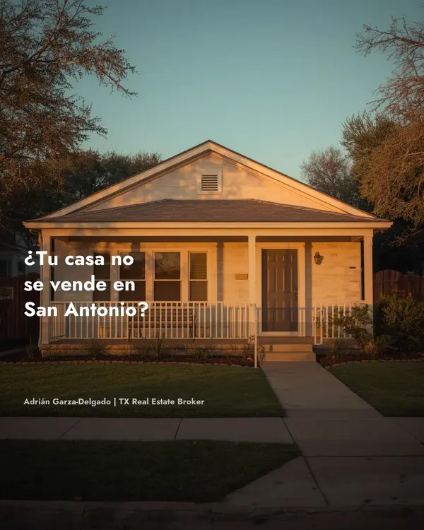 ¿Tu Casa No se Vende en San Antonio? Qué Hacer en 2026