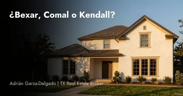 ¿En Qué Condado Comprar cerca de San Antonio? Bexar, Comal o Kendall