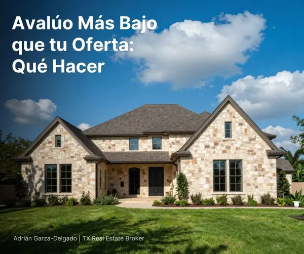 Avalúo Más Bajo que tu Oferta en San Antonio: Qué Hacer