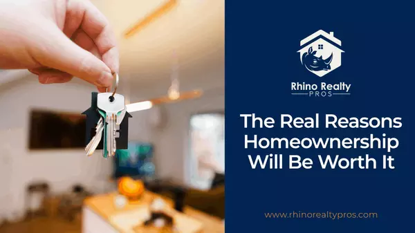 The Real Reasons Homeownership Will Be Worth It