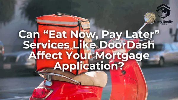 Can “Eat Now, Pay Later” Services Like DoorDash Affect Your Mortgage Application?