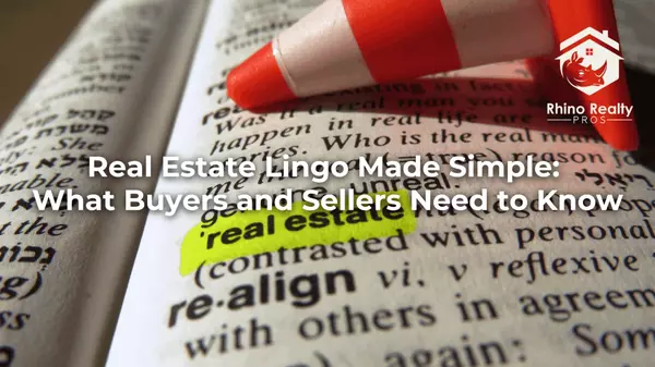 Real Estate Lingo Made Simple: What Buyers and Sellers Need to Know