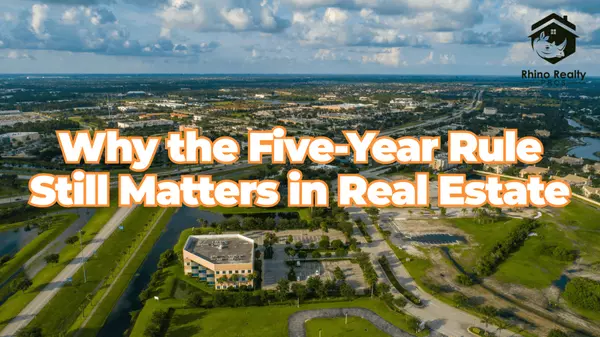 Why the Five-Year Rule Still Matters in Real Estate