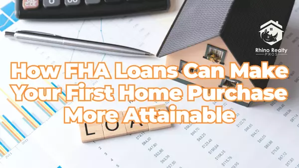 How FHA Loans Can Make Your First Home Purchase More Attainable