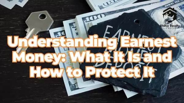 Understanding Earnest Money: What It Is and How to Protect It