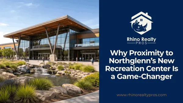 Why Proximity to Northglenn’s New Recreation Center Is a Game-Changer,Rick Cavallaro