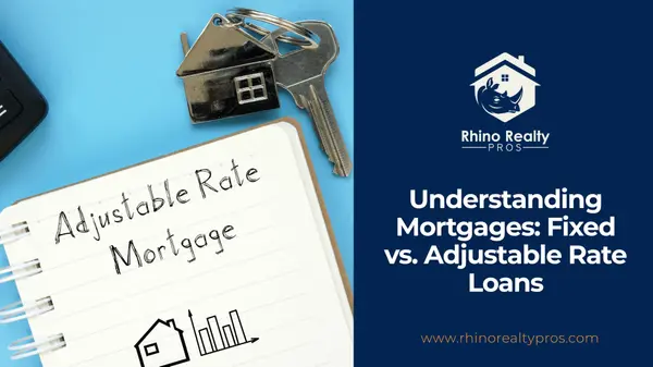 Understanding Mortgages: Fixed vs. Adjustable Rate Loans